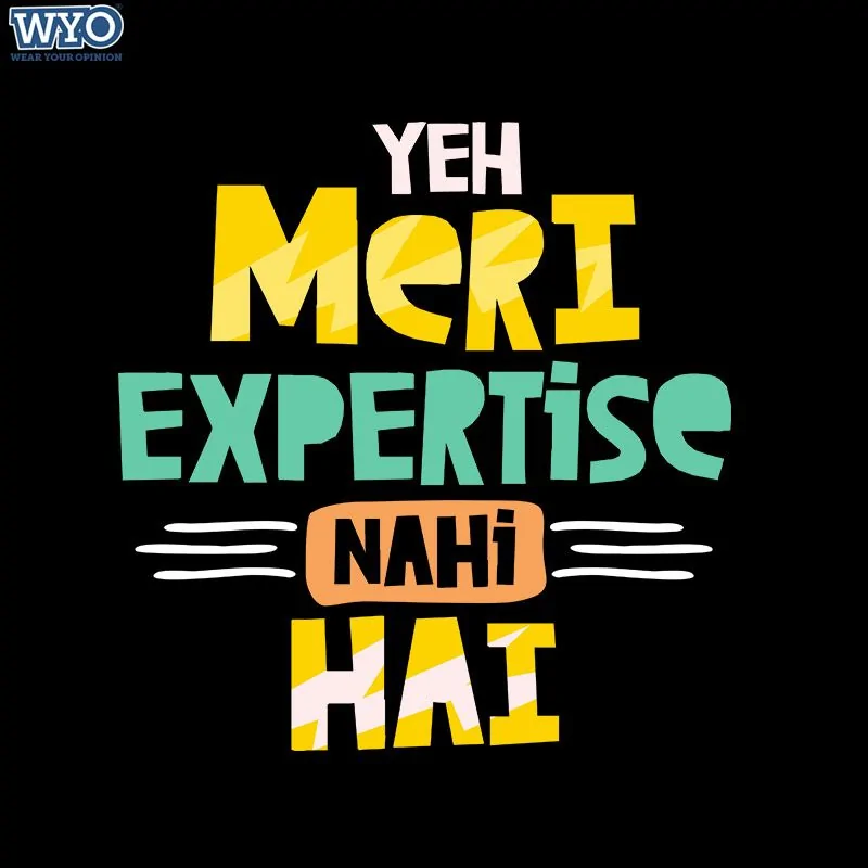 Meri Expertise Nahi T-Shirt